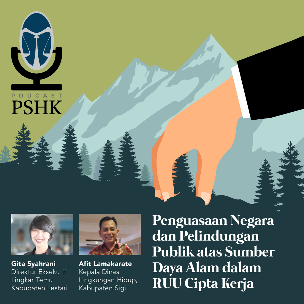 Podcast PSHK Episode 3: Penguasaan Negara dan Pelindungan Publik atas Sumber Daya Alam dalam RUU Cipta Kerja